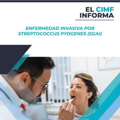 El CIMF informa - ENFERMEDAD INVASIVA POR STREPTOCOCCUS PYOGENES (SGAI)_El CIMF informa